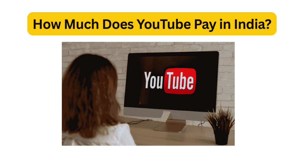 How Much Does YouTube Pay in India