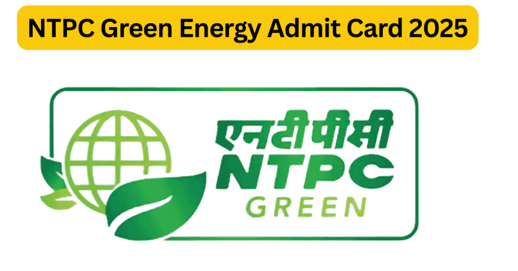 NTPC Green Energy Admit Card 2025